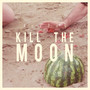 Kill the Moon