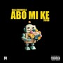 Abo Mi Ke (feat. 7IORR) [Explicit]