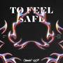 to feel safe (Explicit)