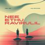 Nee Ethu Ravirulil (feat. Cee Vee, Nitin K Siva, Kasthoori Sivan & Human Siddique)