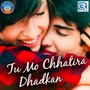 Tu Mo Chhatira Dhadkan