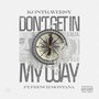 Don't Get in My Way (feat. French Montana) - Single [Explicit]