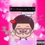 愛’m Wake Up To Me (Explicit)