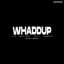 WHADDUP (Explicit)