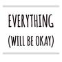 Everything (Will Be Okay)