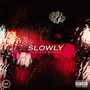 Slowly (Explicit)