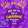 Não Fui Eu, Foi o Carnaval (Bruno Motta e Svaz Remix)