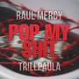 POP MY **** (feat. RAUL MERCY) [Explicit]