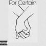 For Certain (Explicit)