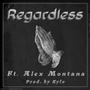 Regardless (feat. Alex Montana) [Explicit]