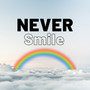 Never Smile