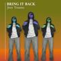 Bring It Back (Explicit)