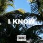 I Know (Explicit)