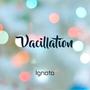 Vacillation