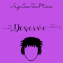 Deserve (Explicit)