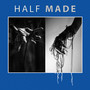 Half Made