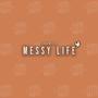 Messy Life (Explicit)