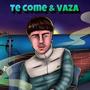 Te Come e Vaza (Explicit)