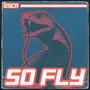 SO FLY