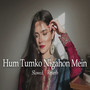 Hum Tumko Nigahon Mein (Slowed & Reverb)
