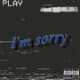 i'm sorry (Explicit)