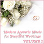 Modern Acoustic Music for Beautiful Weddings, Vol. 2