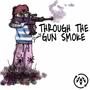 THROUGH THE GUN SMOKE (Explicit)