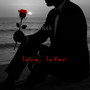 love, later (Explicit)
