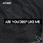 Are You Deep Like Me