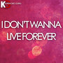 I Don't Wanna Live Forever - Single (Karaoke Version)