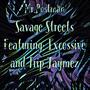 Savage Streets (feat. Excessive & Trip Jamez) [Explicit]