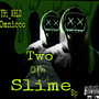 Two Of A Slime (Explicit)