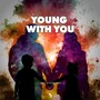 Young with You