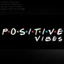 Positive Vibes. (Explicit)