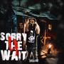 Sorry For The Wait (Explicit)