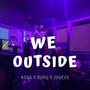 WE OUTSIDE (feat. YGG.JDUECE & RURU) [Explicit]