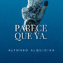 Parece Que Ya