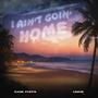 I Ain't Goin' Home (feat. Lincie)