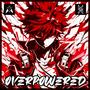 Overpowered (feat. Morva) [Gyodesis VIP]