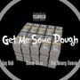 Get Me Some Dough (Explicit)