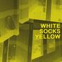 White Socks Yellow (Explicit)