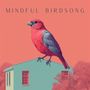 Mindful Birdsong