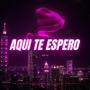 Aquí te espero (Radio Edit)