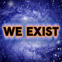 We Exist (Explicit)