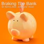 Braking the Bank (Explicit)