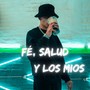 Fé, salud y los mios