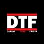 DTF (Darryl TyMe Fricka) (feat. Darryl 