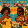 Girl I Wanna