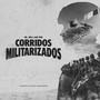 Corridos Militarizados (Explicit)