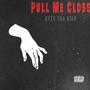 Pull Me Close (Alternative Versions)